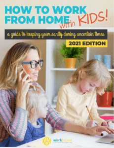 How to Work from Home with Kids Guide: 2021 Edition