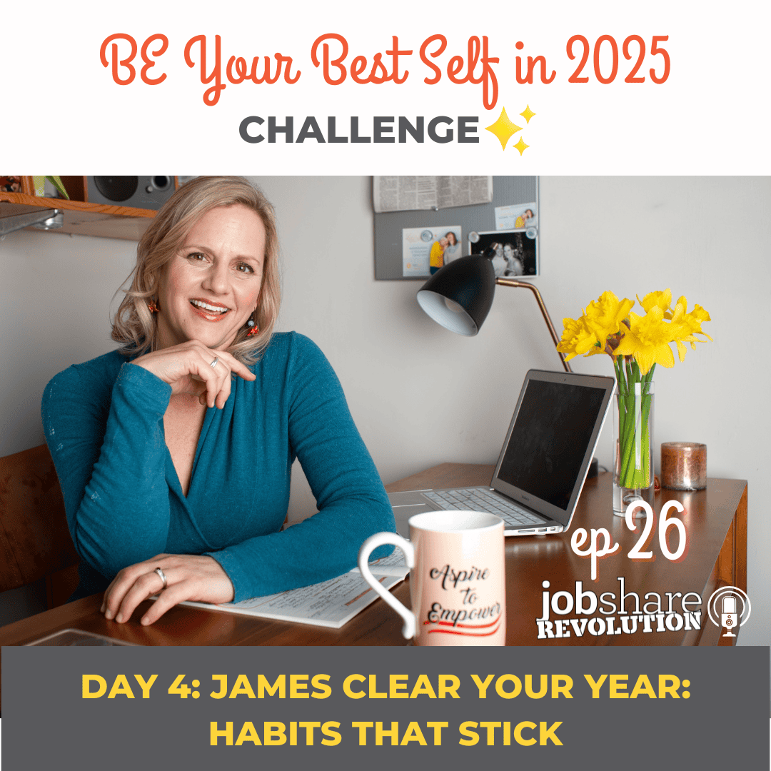 Jobshare Revolution podcast Episode 26_ Be Your Best Self in 2025 Challenge_ Habits That Stick