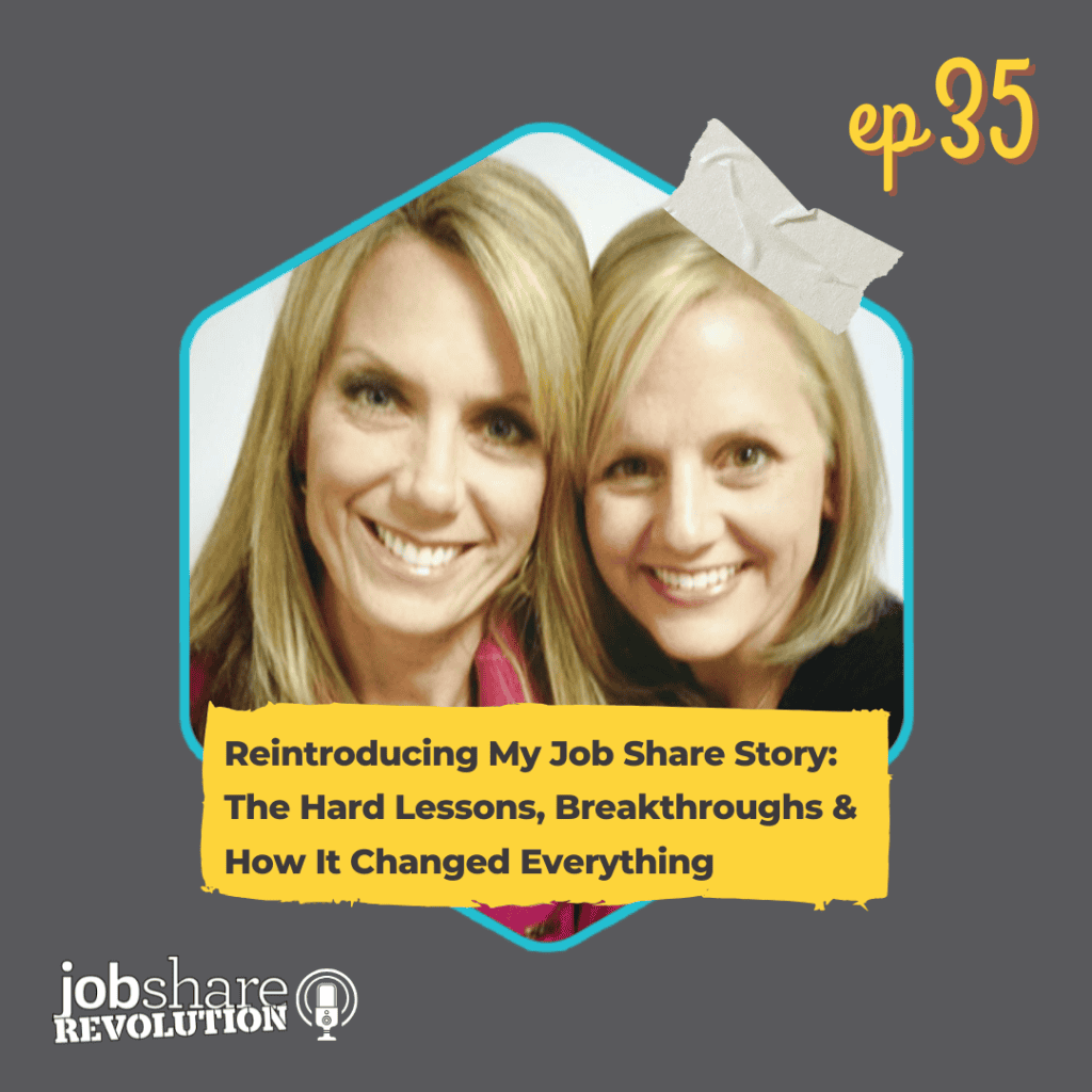 Jobshare Revolution episode 34: Reintroducing My Job Share Story: The Hard Lessons, Breakthroughs & How It Changed Everything