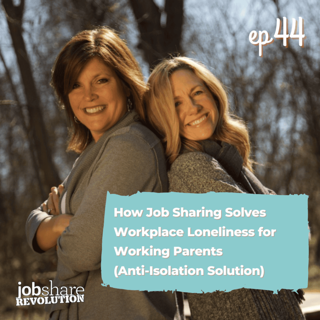 Jobshare Revolution Episode 44 How Job Sharing Solves Workplace Loneliness for Working Parents (Anti-Isolation Solution)